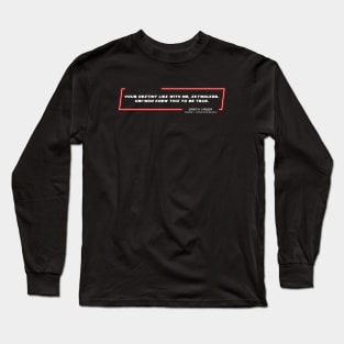 EP5 - DV - Destiny - Quote Long Sleeve T-Shirt